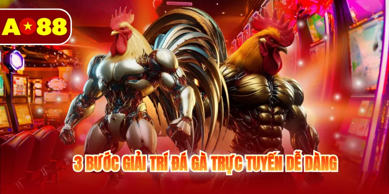 Đá Gà AO88 4 3 bước giải trí đá gà trực tuyến dễ dàng