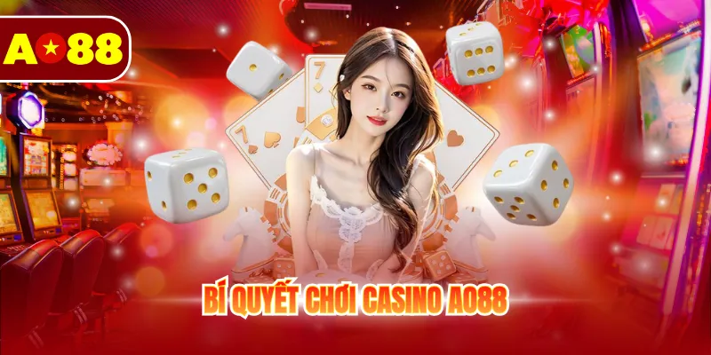 Bí Quyết Chơi Casino Ao88 - Top 4+ Chiến Thuật Hiệu Quả 1 Bí quyết chơi casino AO88