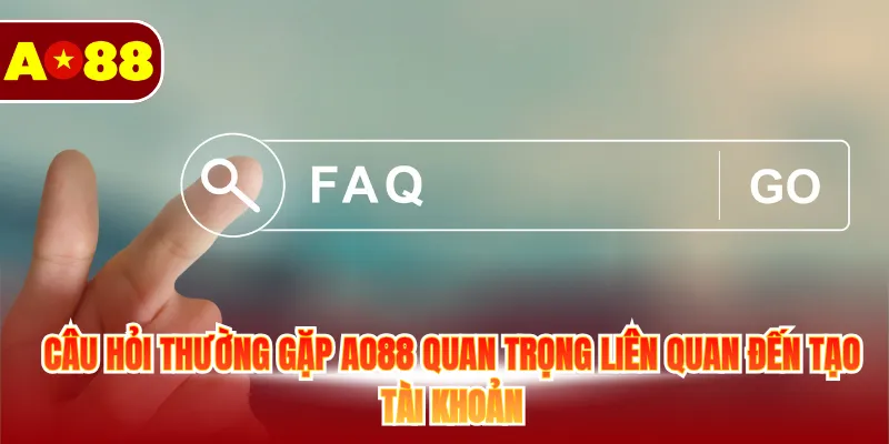 Câu Hỏi Thường Gặp AO88 – Giải Đáp Cho Người Chơi Mới 3 Câu hỏi thường gặp AO88 quan trọng liên quan đến tạo tài khoản