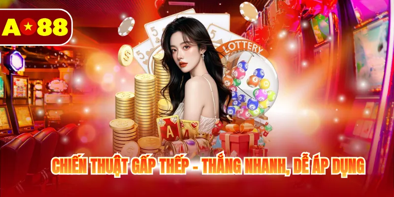 Bí Quyết Chơi Casino Ao88 - Top 4+ Chiến Thuật Hiệu Quả 3 Chiến thuật gấp thếp - Thắng nhanh, dễ áp dụng