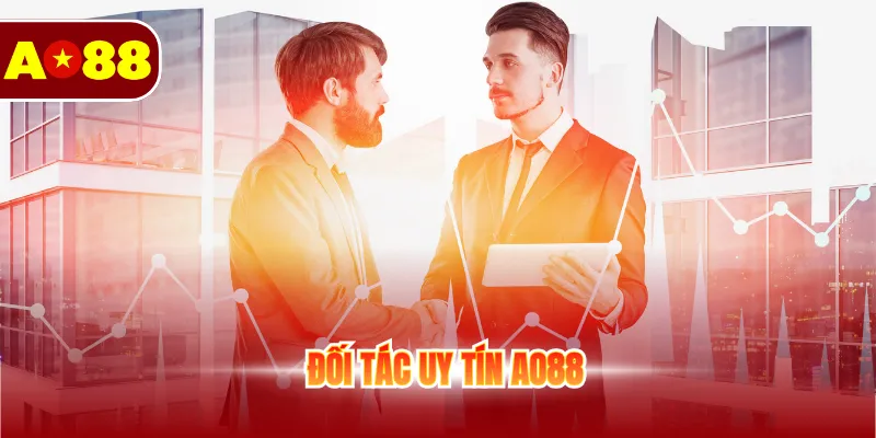 Tổng Hợp Đối Tác Uy Tín AO88 Đang Hoạt Động Phát Triển 1 Đối tác uy tín AO88