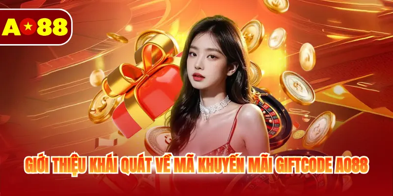 Giới thiệu khái quát về mã khuyến mãi giftcode AO88