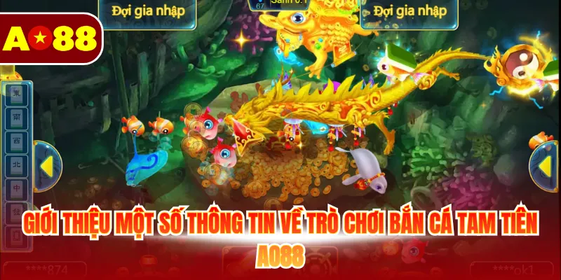 Giới thiệu một số thông tin về trò chơi bắn cá tam tiên AO88