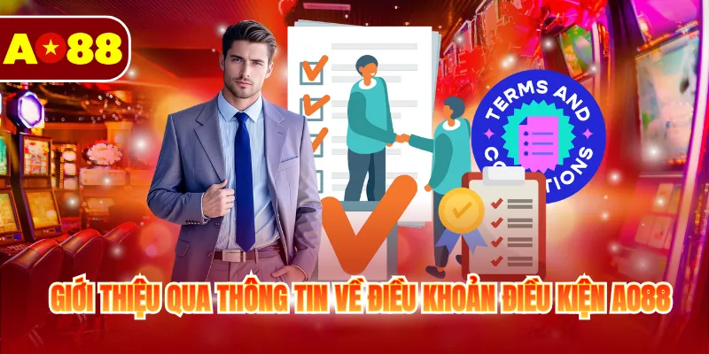 Điều Khoản Điều Kiện AO88 1 Giới thiệu qua thông tin về điều khoản điều kiện AO88
