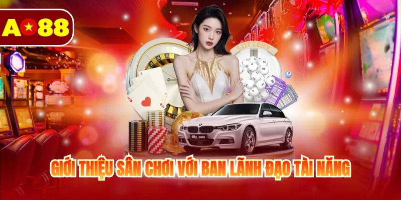 Giới thiệu sân chơi với ban lãnh đạo tài năng