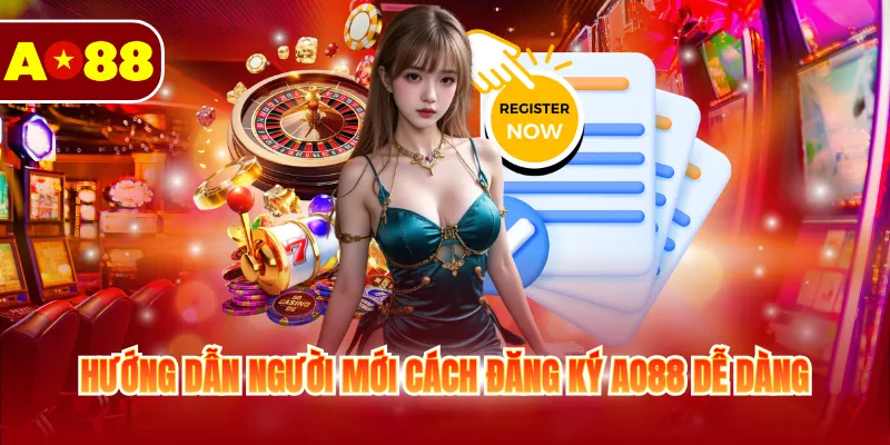 Đăng Ký AO88 - Hướng Tạo Tài Khoản Nhanh, Nhận 88k 2 Hướng dẫn người mới cách đăng ký AO88 dễ dàng