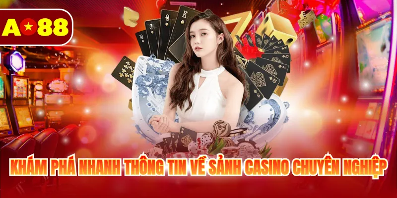 Trang Chủ 14 Khám phá nhanh thông tin về sảnh casino chuyên nghiệp