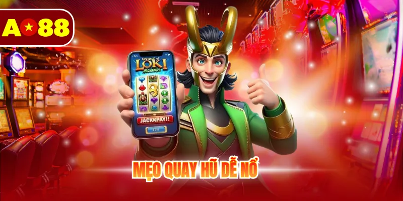 Tổng Hợp Mẹo Quay Hũ Dễ Nổ Thắng Lớn Dễ Dàng Áp Dụng 1 Mẹo quay hũ dễ nổ