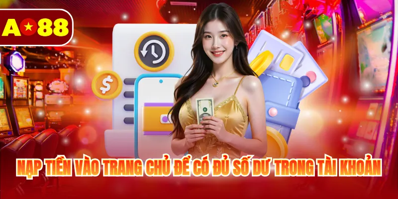 Trang Chủ 17 Nạp tiền vào trang chủ để có đủ số dư trong tài khoản
