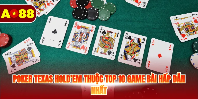 Top 10 Game Bài Hấp Dẫn Và Ăn Khách Bậc Nhất Tại AO88 2 Poker Texas Hold’em thuộc top 10 game bài hấp dẫn nhất
