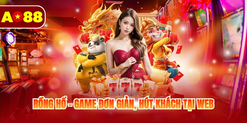 Sảnh Ae Sexy - Ưu Điểm & Top 4 Trò Chơi Chất Lượng 4 Rồng hổ - Game đơn giản, hút khách tại web