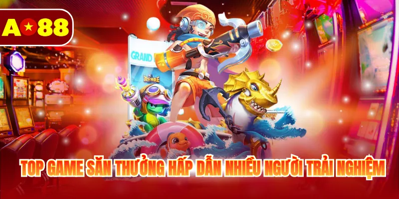 Bắn Cá Đổi Thưởng Online - Game Hay Ăn Tiền Tại AO88 4 Top game săn thưởng hấp dẫn nhiều người trải nghiệm