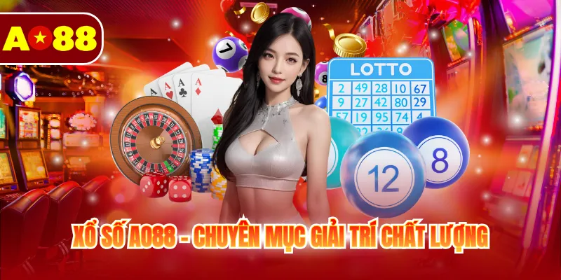 Xổ Số AO88 1 Xổ số AO88 - Chuyên mục giải trí chất lượng